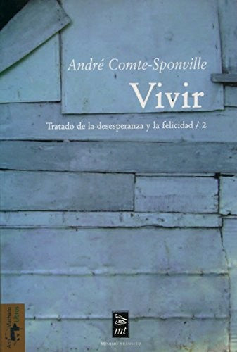 Vivir: Tratado de la desesperanza y de la felicidad 2 [Paperback] Comte-Sponville, André