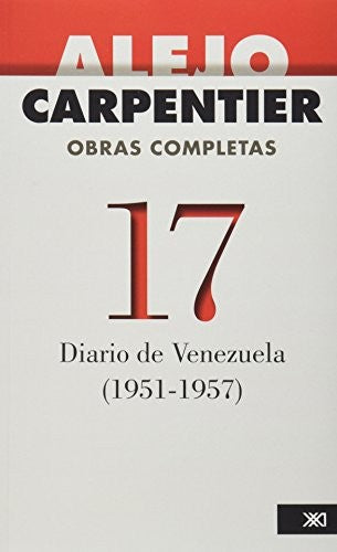 Obras completas: Diario de Venezuela, 1951-195. Vol. 17 [Paperback] Carpentier, Alejo