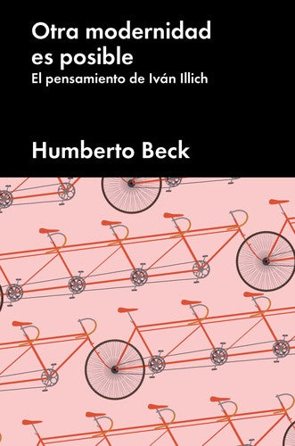 Otra modernidad es posible: El pensamiento de Iván Illich [Hardcover] Beck and Humberto