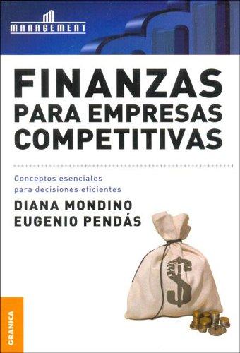 Finanzas para empresas competitivas (Nueva Edición) [Paperback] Mondino, Diana and Pendás, Eugenio