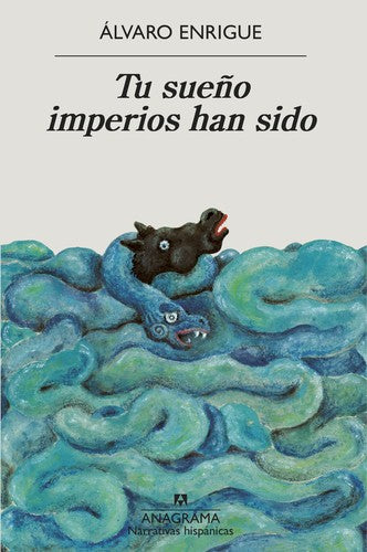 Tu sueño imperios han sido: 702 [Paperback] Enrigue, Álvaro