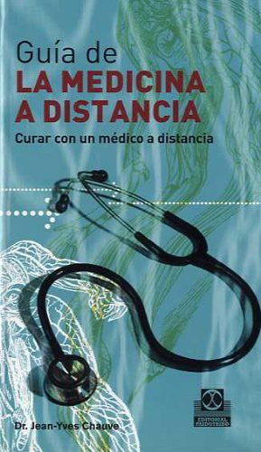 Guía de la medicina a distancia: Curar con un médico a distancia. Vol. 2 [Hardcover] Chauve, Jean-Yves