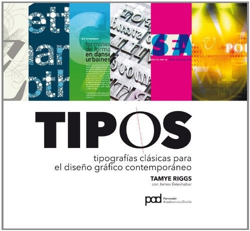 Tipos: Tipografías clásicas para el diseño gráfico contemporáneo [Paperback] Tamye Riggs