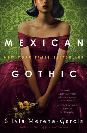 Mexican Gothic: The extraordinary international bestseller, 'a new classic of the genre' [Paperback] Moreno-Garcia, Silvia