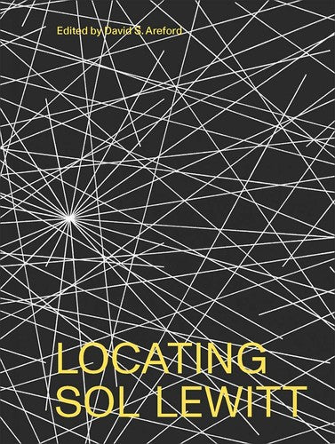Locating Sol Lewitt [Hardcover] Areford, David S; Aveilhe, Lindsay; Dibenedetto, Erica; Lovatt, Anna; Miller, James H; Roberts, Veronica; Swenson, Kirsten and Tyson, John A