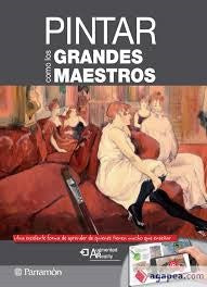 Pintar como los grandes maestros [Hardcover] Varios Autores