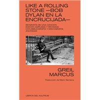 Like a Rolling Stone. Bob Dylan en la encrucijada [Paperback] Marcus, Greil