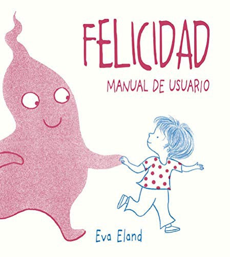 Felicidad. Manual del usuario [Hardcover] Eva Eland