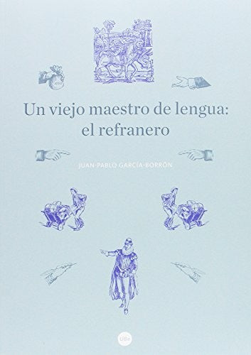 Un viejo maestro de lengua: El refranero [Paperback] Garcia Borron, Juan Pablo
