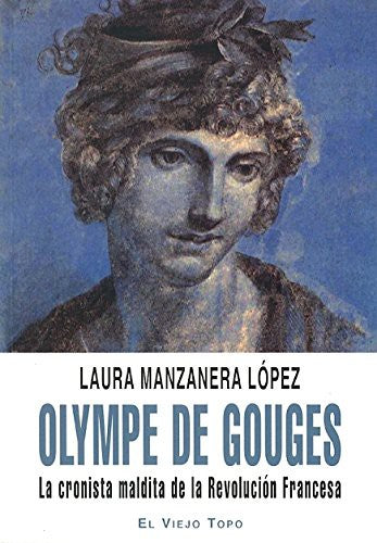 Olympe De Gouges: La Cronista Maldita De [Paperback] Laura Manzanera Lopez