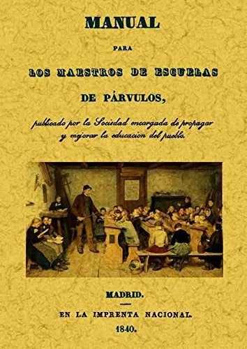 Manual para los maestros de escuelas de parvulos [Paperback]