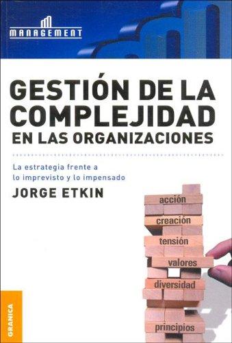 Gestión de la complejidad en las organizaciones: La estrategia frente a lo imprevisto y lo impensado [Paperback] Etkin, Jorge
