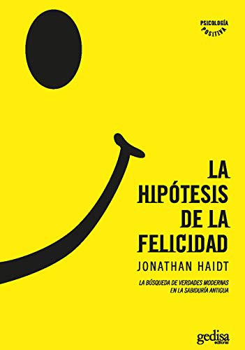 La hipótesis de la felicidad: La búsqueda de verdades modernas en la sabiduría antigua [Paperback] Haidt, Jonathan
