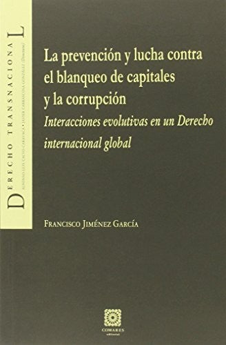 La prevención y lucha contra el blanqueo de capitales y la corrupción [Paperback] Jiménez García, Francisco