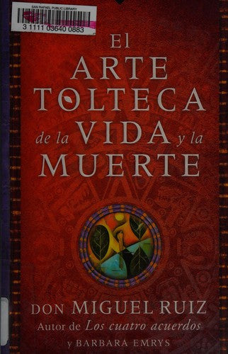 El arte tolteca de la vida y la muerte [Paperback] Don Miguel Ruiz con Barbara Emrys