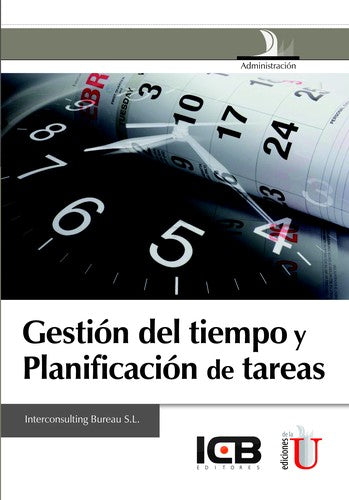 Gestión del tiempo y planificación de tareas [Paperback] Interconsulting Bureau S.L and Ediciones de la U