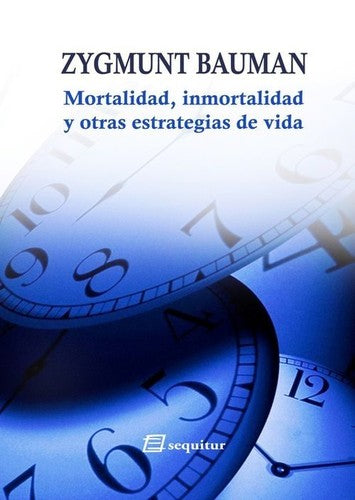 Mortalidad, inmortalidad y otras estrategias de vida [Paperback] Bauman, Zygmunt