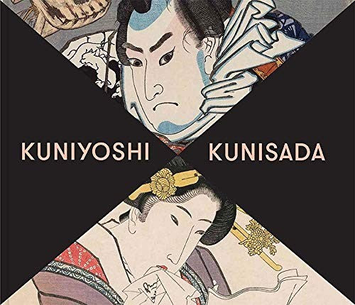 Kuniyoshi X Kunisada Kuniyoshi, Utagawa; Kunisada, Utagawa; Thompson, Sarah; Matsushima, Masato; Tsukahara, Akira; Kagami, Chika; Kuroda, Kazushi; Katsumori, Noriko and Miwa, Yuiko