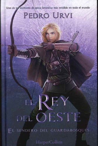 El rey del Oeste: (El sendero del guardabosques, Libro 7) [Hardcover] Urvi, Pedro
