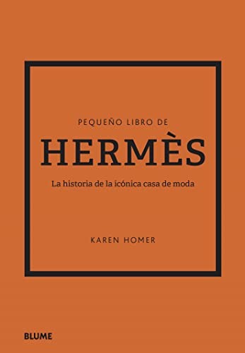 Pequeño libro de Hermès - La historia de la icónica casa de moda [Hardcover] Karen Homer