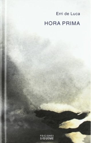 Hora prima (El Peso de los dias) [Hardcover] Erri de Luca