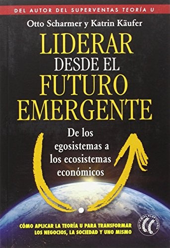 Liderar sobre el futuro emergente. De los egosistemas a los ecosistemas económicos