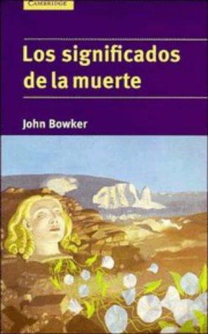 Los Significados de la Muerte [Paperback] Bowker, Fellow of Gresham College London and Adjunct Professor John