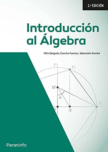 Introducción al álgebra. 2a. edición (Matemáticas) [Paperback] DELGADO DE LA MATA, FÉLIX; FUERTES FRAILE, MARÍA CONCEPCIÓN and XAMBO DESCAMPS, SEBASTIAN
