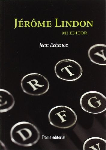Jérôme Lindon, mi editor [Paperback] Echenoz, Jean