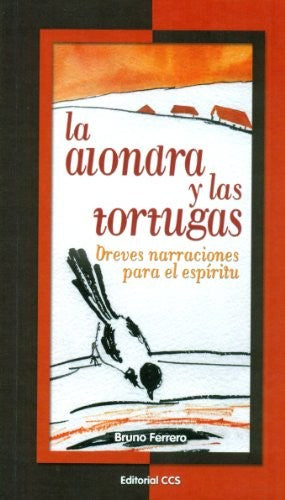 La alondra y las tortugas: Breves narraciones para el espiritu (La zarza ardiente) [Paperback] Ferrero, Bruno