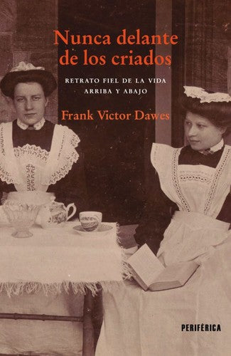 Nunca delante de los criados [Paperback] Dawes, Frank Victor