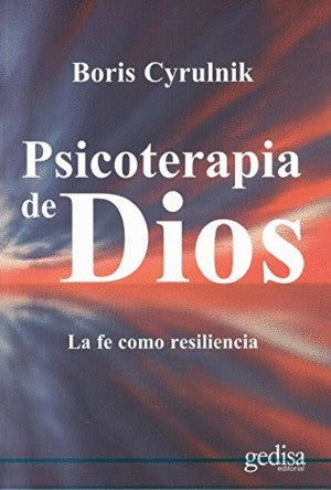 Psicoterapia de Dios: La fe como resiliencia [Paperback] Cyrulnik Boris