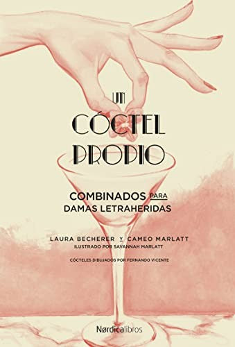 Un cóctel propio. Combinados para damas letraheridas [Hardcover] Becherer, Laura and Marlatt, Cameo