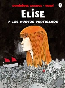 Elise y los nuevos partisanos [Hardcover] Tardi, Jacques and Grange, Dominique