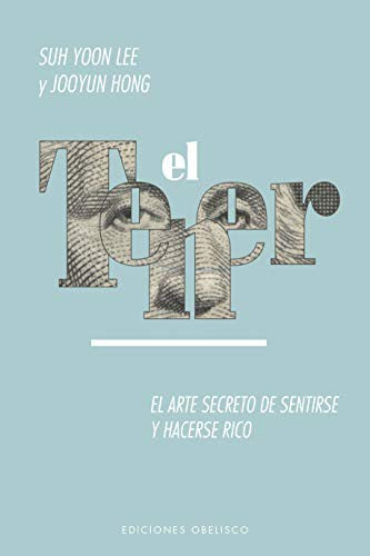 Tener, El. El Arte Secreto de Sentirse Y Hacerse Rico [Paperback] Lee, Suh Yoon and Hong, Jooyun