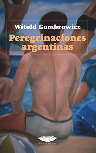 PEREGRINACIONES ARGENTINAS [Paperback] GOMBROWICZ, WITOLD