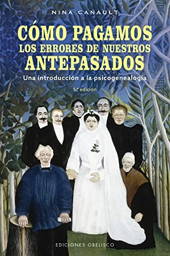 Cómo pagamos los errores de nuestros antepasados. Una introducción a la psicogenealogía