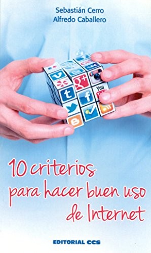 10 criterios para hacer buen uso de internet [Paperback] Cerro Guerrero, Sebastián and Caballero Sucunza, Alfredo