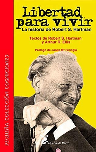 Libertad para vivir (Portada puede variar): La historia de Robert S. Hartman [Paperback] Robert Hartman; Arthur R. Ellis and Josep Ma.Fericgla