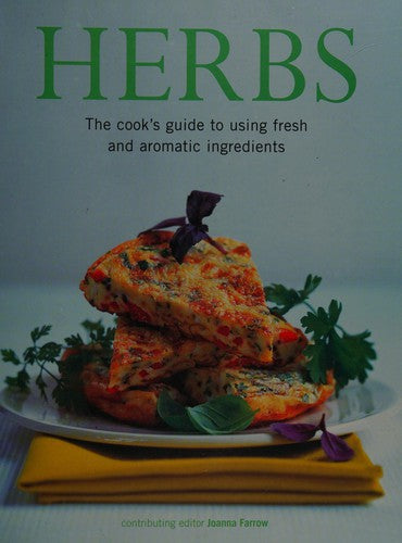Herbs: The Cook's Guide To Using Fresh And Aromatic Ingredients [Paperback] Farrow, Joanna