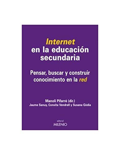 INTERNET EN LA EDUCACION SECUNDARIA : PENSAR, BUSCAR Y CONSTRUIR CONOCIMIENTO EN LA RED [Paperback] Manoli Pifarre (Dir.)