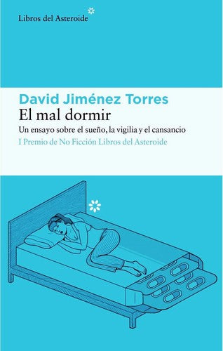 El mal dormir. Un ensayo sobre el sueño, la vigilia y el cansancio: 268 [Paperback] Jiménez Torres, David