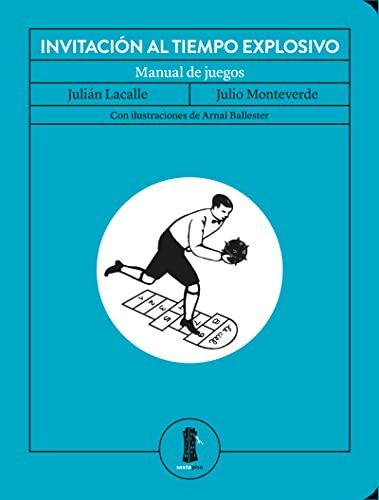 Invitación al tiempo explosivo: Manual de juegos [Paperback] Lacalle, Julián; Monteverde, Julio; Ballester and Arnal
