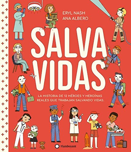Salvavidas. La historia de 12 héroes y heroínas reales que trabajan salvando vidas [Hardcover] Nash, Eryl and Albero, Ana