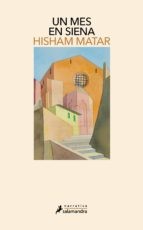 Un mes en Siena [Paperback] Matar, Hisham