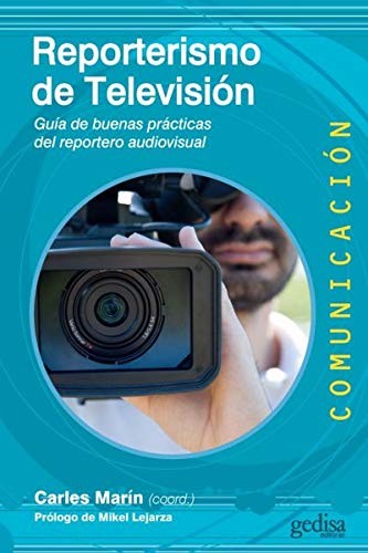 Reporterismo de television: Guía de buenas prácticas del reportero audiovisual [Paperback] Marin Carles