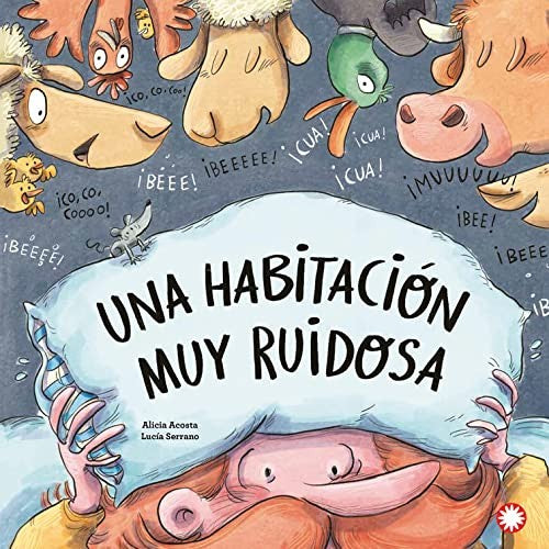 Una habitación muy ruidosa [Hardcover] Acosta, Alicia and Serrano, Lucía