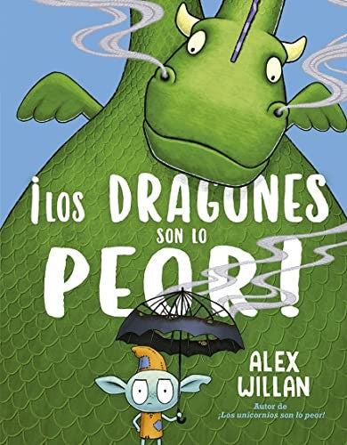 ¡Los dragones son lo peor! [Hardcover] Willan, Alex