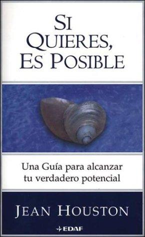 Si quieres, es posible: Una guía para alcanzar tu verdadero potencial [Paperback] Jean Houston and Maria Sarhan