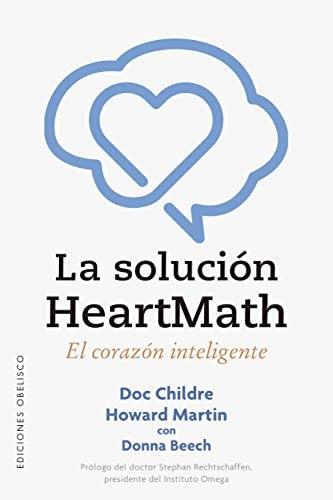 La solución HeartMath [Paperback] Childre, Doc; Martin, Howard and Rechtschaffen, Stephan